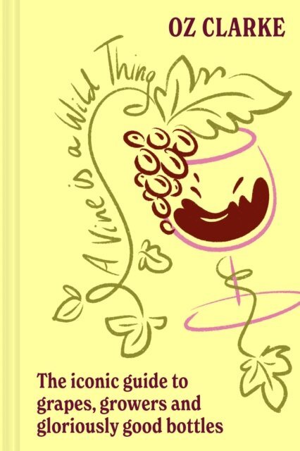 Oz Clarke - Vine is a Wild Thing, E-bok
