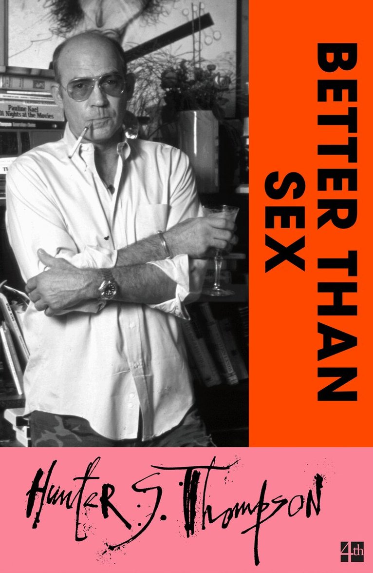 Hunter S. Thompson - Better Than Sex, E-bok