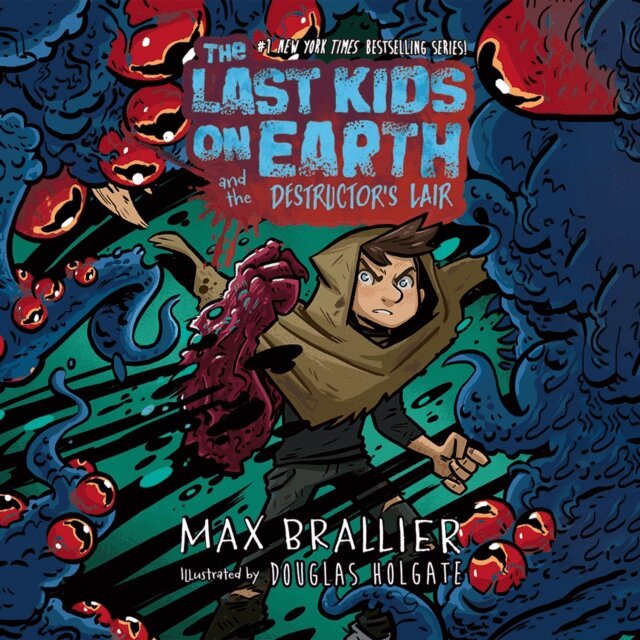 Max Brallier - Last Kids on Earth and the Destructor's Lair, Ljudbok