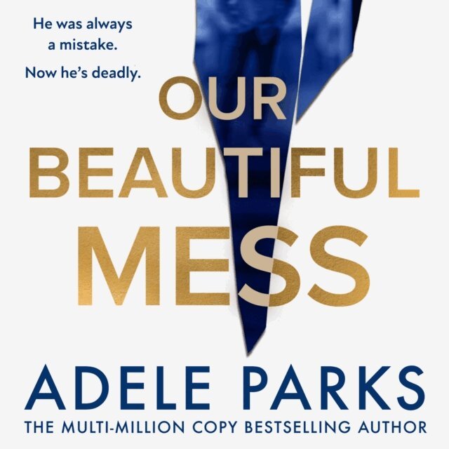 Adele Parks - Our Beautiful Mess, Ljudbok