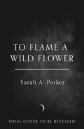 To Flame a Wild Flower