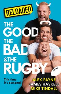 Reloaded - The Good, The Bad & The Rugby