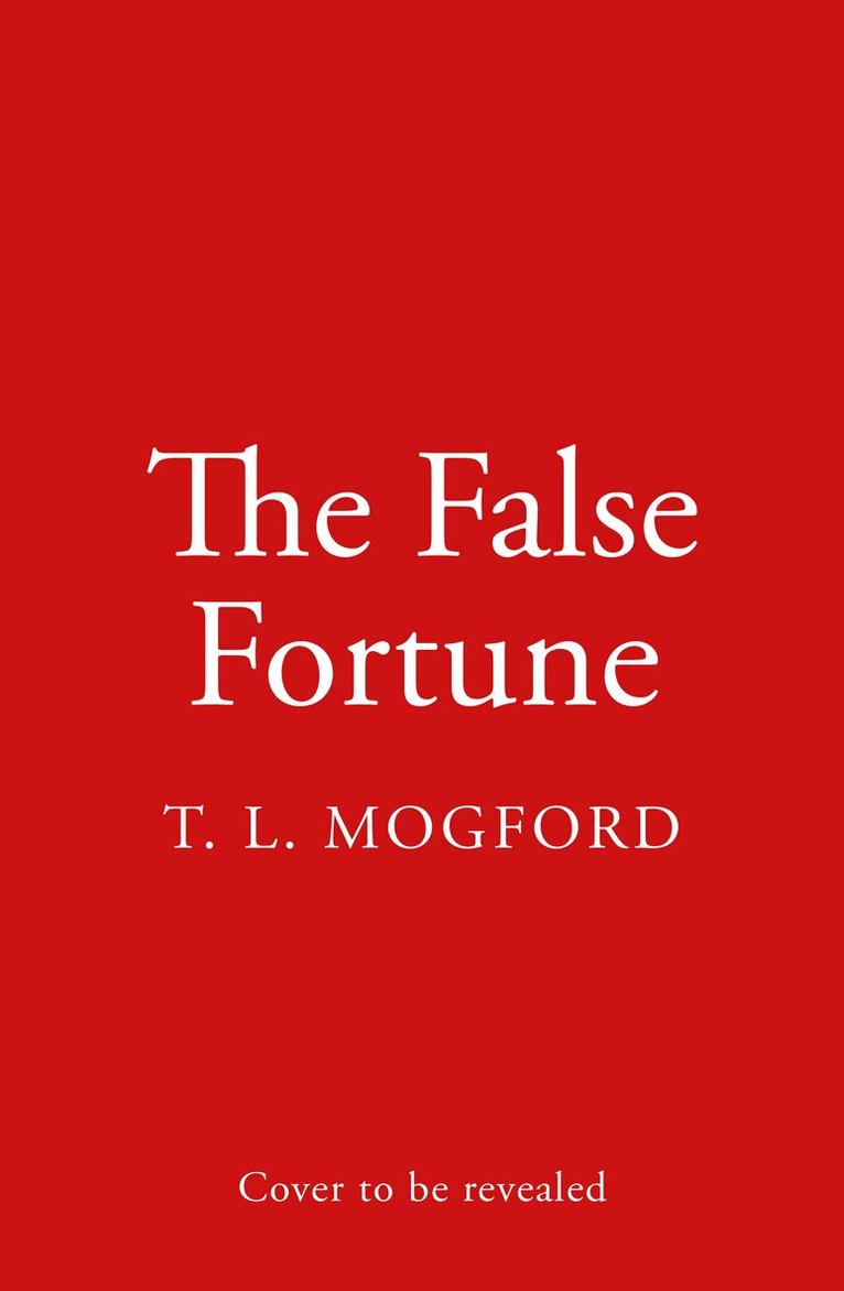 T. L. Mogford - False Fortune, Inbunden. Tillgänglighet: Kommande