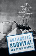Antarctic Survival and Other Stories