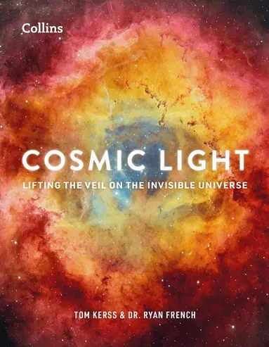 Tom Kerss, Dr Ryan French, Collins Astronomy - Cosmic Light, Inbunden