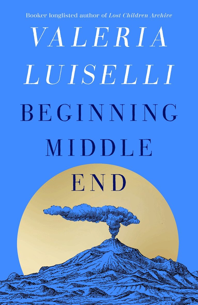 Valeria Luiselli - Beginning Middle End, E-bok