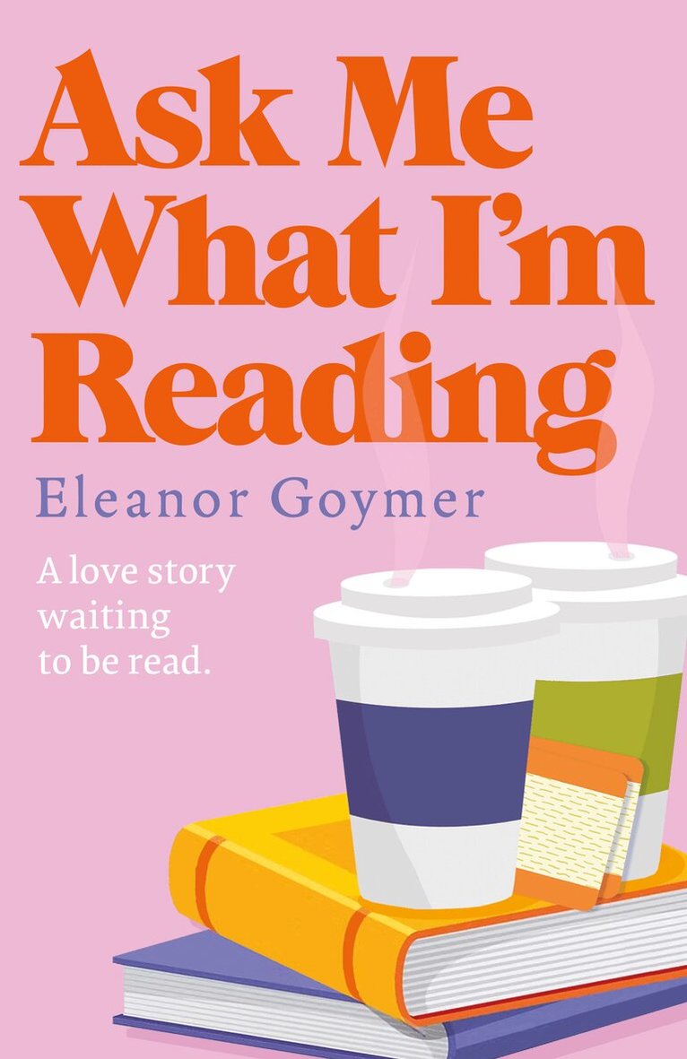 Eleanor Goymer - Ask Me What I’m Reading, E-bok