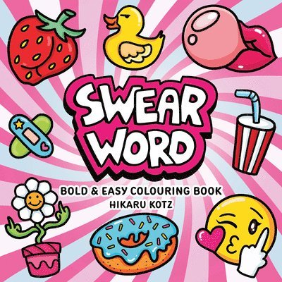 Hikaru Kotz - Swear Word: Bold and Easy Colouring Book for Adults, Häftad. Tillgänglighet: Lägg i varukorg