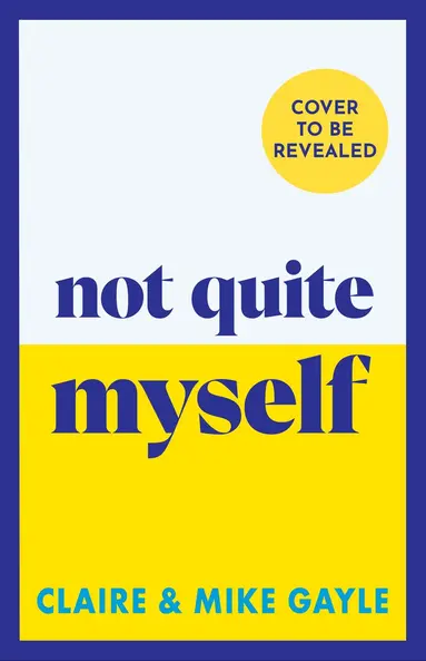 Mike Gayle, Claire Gayle - Not Quite Myself, Häftad