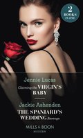 Claiming The Virgin's Baby / The Spaniard's Wedding Revenge: Claiming the Virgin's Baby / The Spaniard's Wedding Revenge (Mills & Boon Modern)