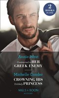 Contracted To Her Greek Enemy / Crowning His Unlikely Princess: Contracted to Her Greek Enemy / Crowning His Unlikely Princess (Mills & Boon Modern)