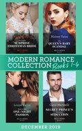 Modern Romance December 2019 Books 1-4: The Greek's Surprise Christmas Bride (Conveniently Wed!) / The Queen's Baby Scandal / Proof of Their One-Night Passion / Secret Prince's Christmas Seduction