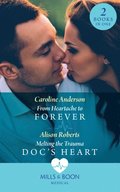 From Heartache To Forever / Melting The Trauma Doc's Heart: From Heartache to Forever (Yoxburgh Park Hospital) / Melting the Trauma Doc's Heart (Mills & Boon Medical)