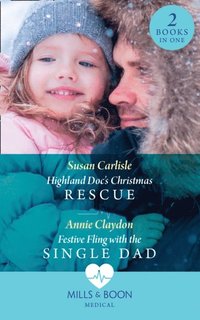 Highland Doc's Christmas Rescue / Festive Fling With The Single Dad
