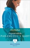 Pregnant With The Paramedic's Baby (Mills & Boon Medical) (First Response, Book 2)