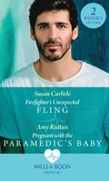Firefighter's Unexpected Fling / Pregnant With The Paramedic's Baby: Firefighter's Unexpected Fling (First Response) / Pregnant with the Paramedic's Baby (First Response) (Mills & Boon Medical)