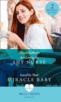 Awakening The Shy Nurse / Saved By Their Miracle Baby