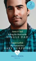 Risking Her Heart On The Single Dad / The Neonatal Doc's Baby Surprise: Risking Her Heart on the Single Dad (Miracles in the Making) / The Neonatal Doc's Baby Surprise (Miracles in the Making) (Mill