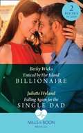 Enticed By Her Island Billionaire / Falling Again For The Single Dad