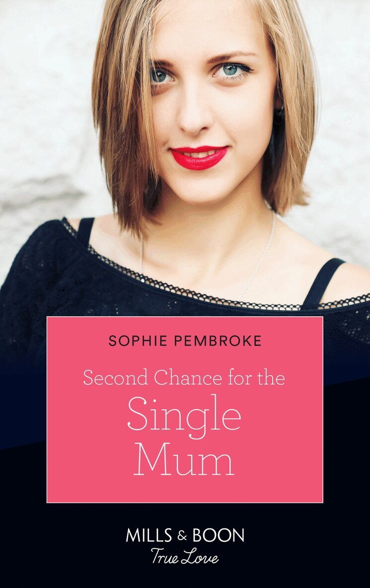Sophie Pembroke - Second Chance For The Single Mum, E-bok