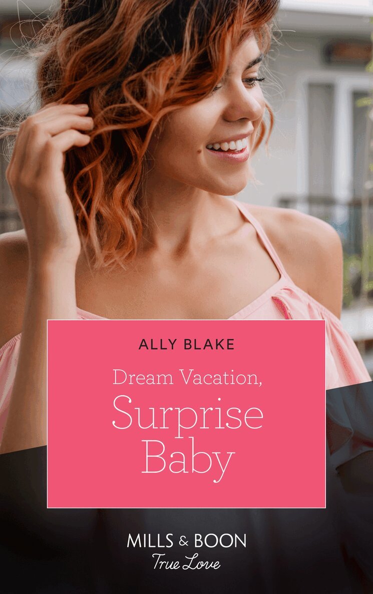 Ally Blake - Dream Vacation, Surprise Baby, E-bok