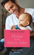 Home For The Baby's Sake (Mills & Boon True Love) (The Bravos of Valentine Bay, Book 9)