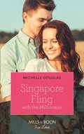 Singapore Fling With The Millionaire (Mills & Boon True Love)
