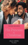 His Princess By Christmas (Mills & Boon True Love)