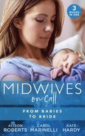 Midwives On Call: From Babies To Bride: Always the Midwife (Midwives On-Call) / Just One Night? / A Promise...to a Proposal?