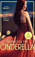 Seducing His Cinderella: Maid for a Magnate (Dynasties: The Montoros) / The Lone Star Cinderella / Bride by Royal Decree