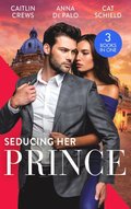 Seducing Her Prince: A Royal Without Rules (Royal & Ruthless) / One Night with Prince Charming / A Royal Baby Surprise