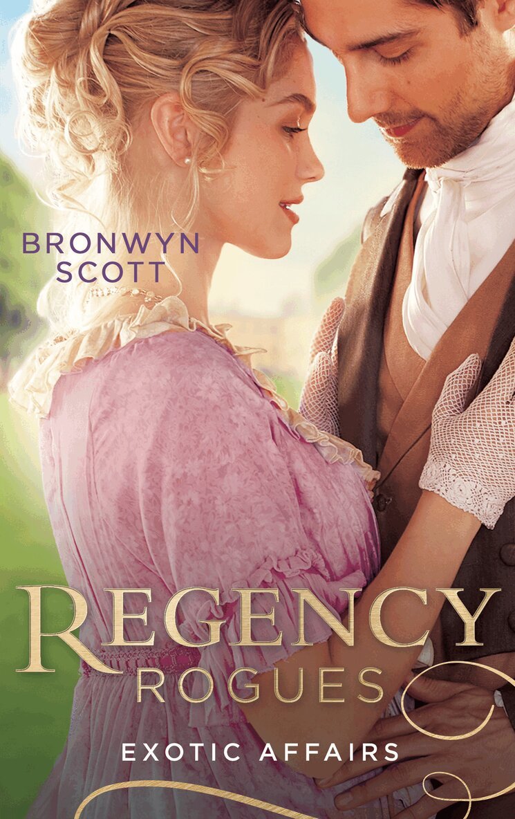 Bronwyn Scott - Regency Rogues: Exotic Affairs, E-bok