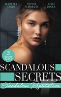 Scandalous Secrets: Scandalous Reputation: To Kiss a King (Kings of California) / A Groom Worth Waiting For / Rapunzel in New York