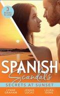 Spanish Scandals: Secrets At Sunset: The Spanish Billionaire's Pregnant Wife (Virgin Brides, Arrogant Husbands) / Carrying the Spaniard's Child / Her Little Spanish Secret