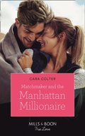 Matchmaker And The Manhattan Millionaire (Mills & Boon True Love)
