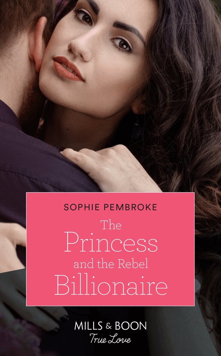 Sophie Pembroke - Princess And The Rebel Billionaire, E-bok