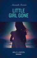 Little Girl Gone (Mills & Boon Heroes) (A Procedural Crime Story, Book 1)