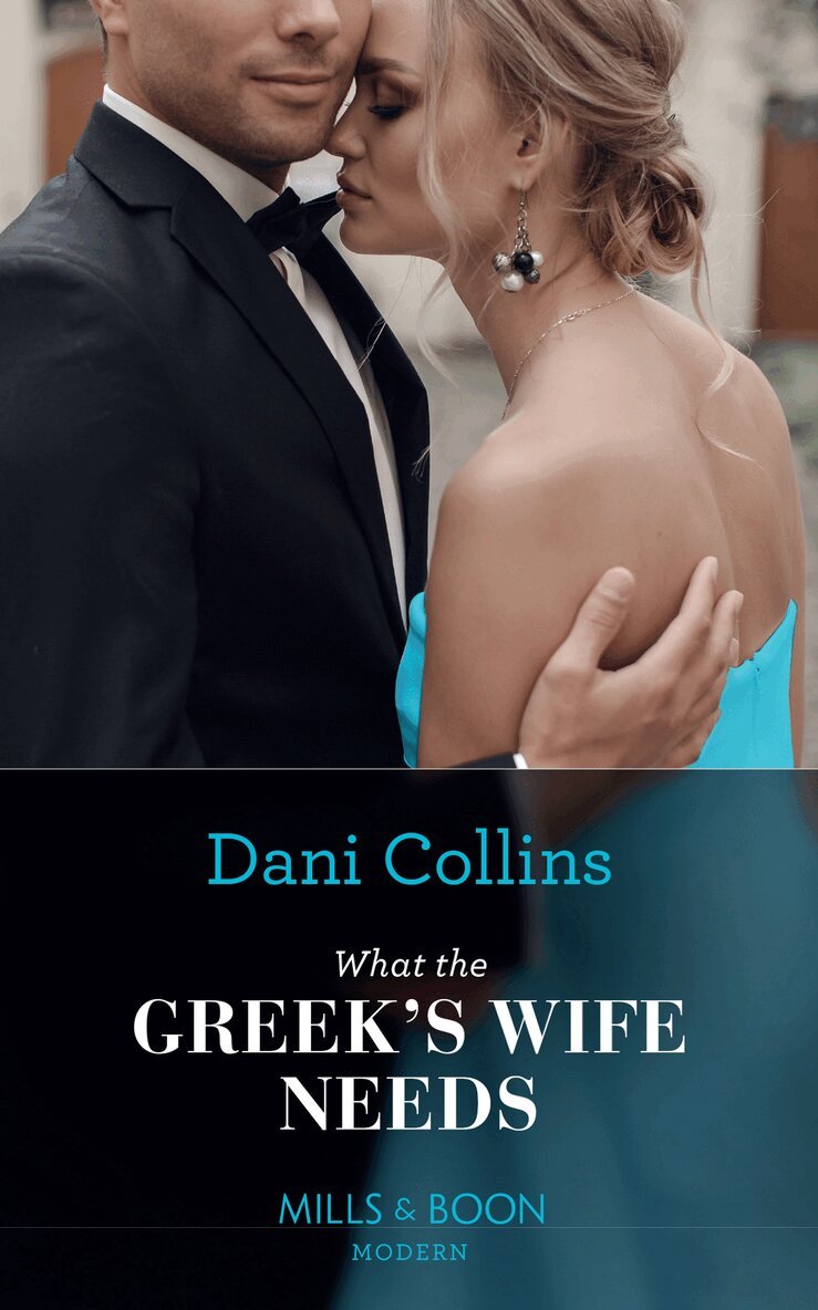 Dani Collins - What The Greek's Wife Needs, E-bok