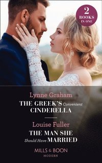 Greek's Convenient Cinderella / The Man She Should Have Married
