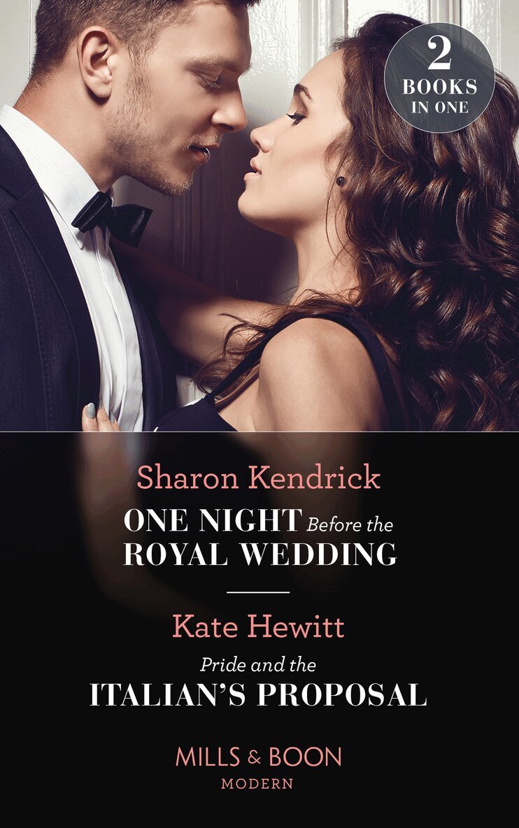 Sharon Kendrick, Kate Hewitt - One Night Before The Royal Wedding / Pride And The Italian's Proposal, E-bok