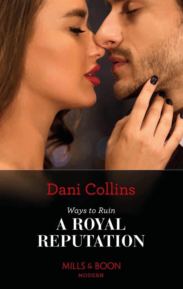 Dani Collins - Ways To Ruin A Royal Reputation, E-bok