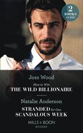 How To Win The Wild Billionaire / Stranded For One Scandalous Week