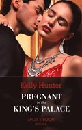 Pregnant In The King's Palace (Mills & Boon Modern) (Claimed by a King, Book 4)