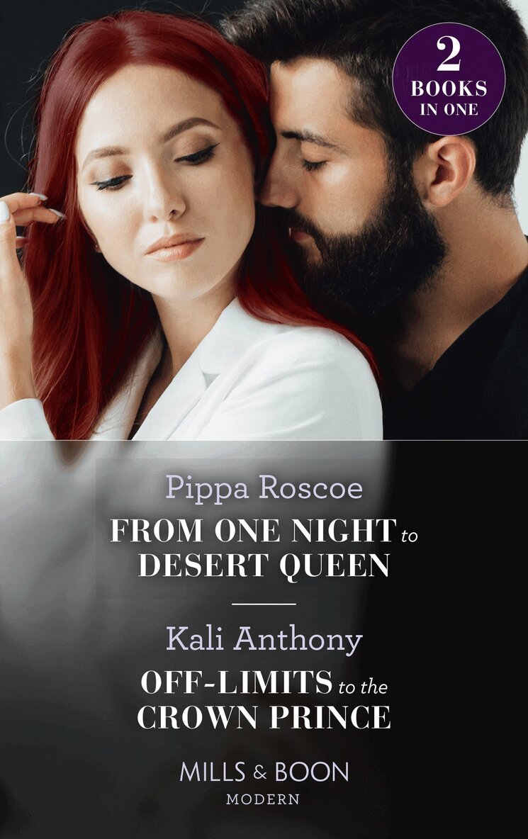 Pippa Roscoe, Kali Anthony - From One Night To Desert Queen / Off-Limits To The Crown Prince, E-bok