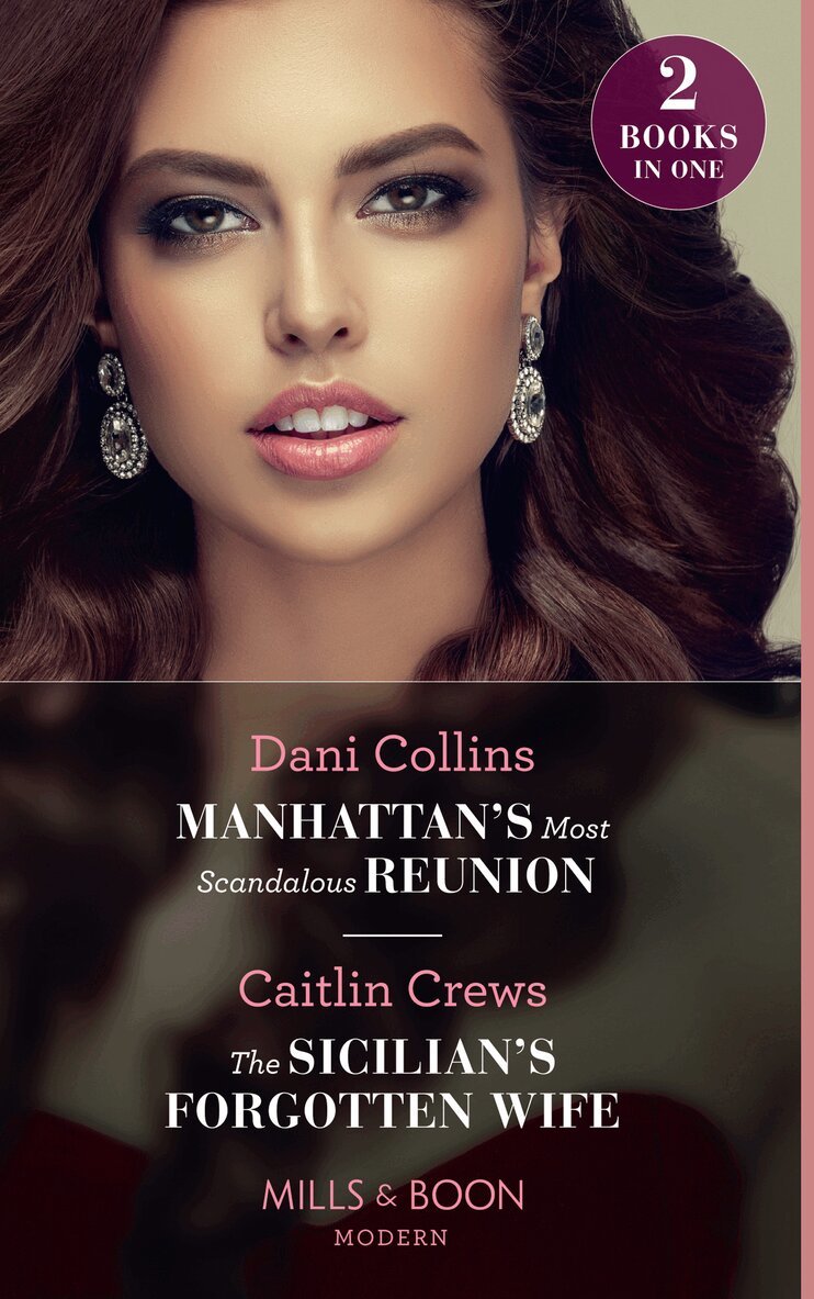 Dani Collins, Caitlin Crews - Manhattan's Most Scandalous Reunion / The Sicilian's Forgotten Wife, E-bok