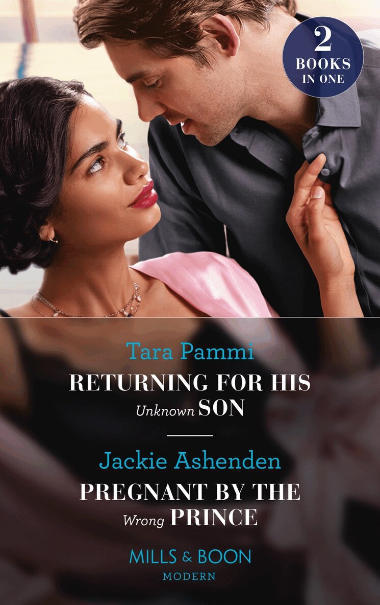 Tara Pammi, Jackie Ashenden - Returning For His Unknown Son / Pregnant By The Wrong Prince, E-bok