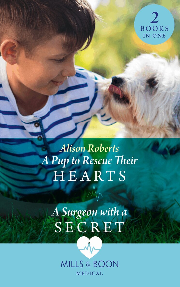 Alison Roberts - Pup To Rescue Their Hearts / A Surgeon With A Secret, E-bok