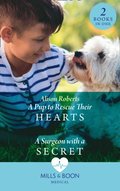 Pup To Rescue Their Hearts / A Surgeon With A Secret: A Pup to Rescue Their Hearts (Twins Reunited on the Children's Ward) / A Surgeon with a Secret (Twins Reunited on the Children's Ward) (Mills & 