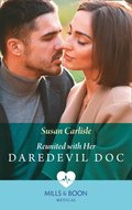 Reunited With Her Daredevil Doc (Mills & Boon Medical)