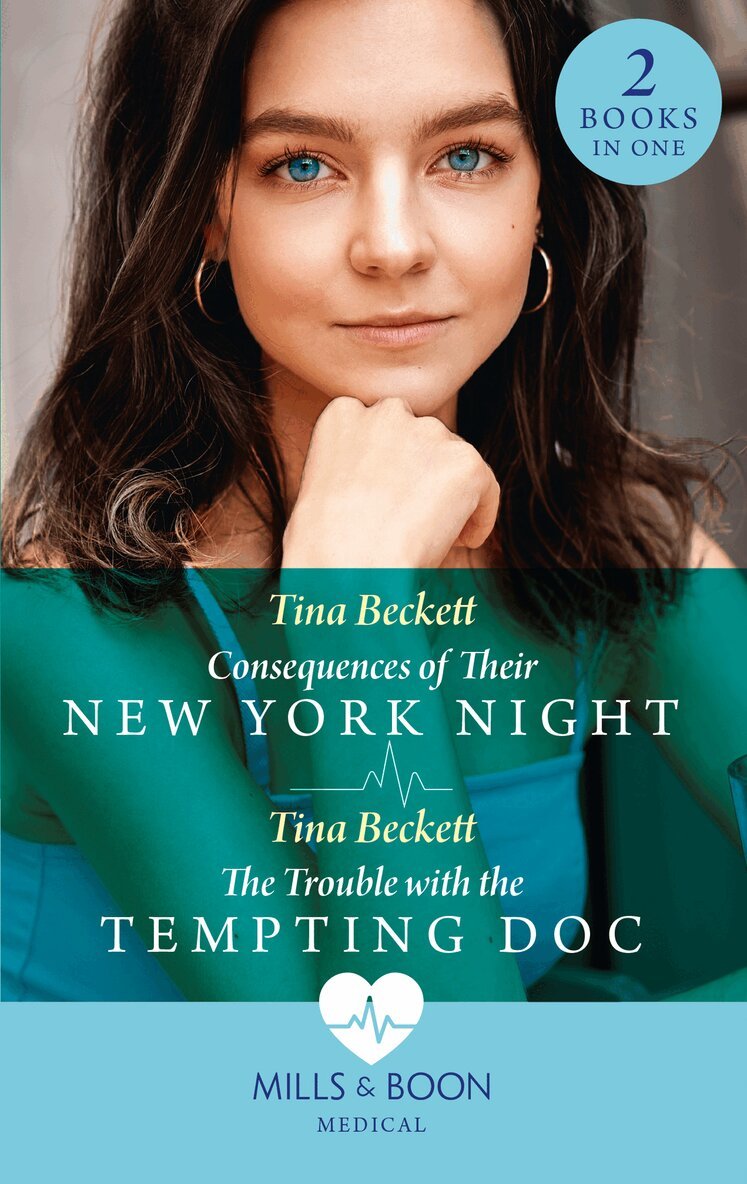 Tina Beckett - Consequences Of Their New York Night / The Trouble With The Tempting Doc, E-bok